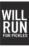 Will Run for Pickles: A 6x9 Inch Matte Softcover Journal Notebook with 120 Blank Lined Pages and a Funny Gym Training Running Cover Slogan