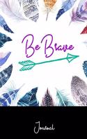 Be Brave Journal