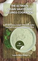 The Ultimate Vegan Sauces and Fillings Cookbook