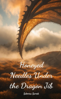 Honeyed Needles Under the Dragon Jib