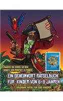 Druckbare Rätsel für Code-Knacker (Ein Geheimwort Rätselbuch für Kinder von 6-9 Jahren): Folge den Hinweisen auf jeder Seite und du wirst über eine Karte von Captain Ironfoots Island geführt. Wenn Du den richtigen Ort für den Schatz von (1 Druckbare Rätsel Für Code-Knacker)
