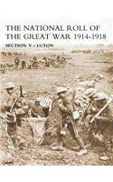 NATIONAL ROLL OF THE GREAT WAR Section V - Luton: (English)