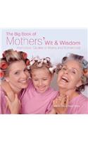 The Big Book of Mothers' Wit and Wisdom
