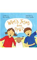 What's Jesus Doing Now?