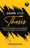Master Your Thesis - Proven strategies and methods It's time to get your life back!
