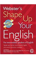 Webster's Shape Up Your English: For Intermediate Speakers of English, Speak and Write More Fluent English and Avoid Common Mistakes