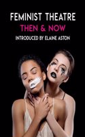 Feminist Theatre - Then and Now