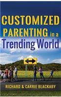 Customized Parenting in a Trending World