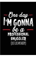 One Day I'm Gonna Be A Professional Snuggler (Just Like My Daddy!): Blank Lined Notebook Journals