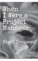 When I Were a Project Manager