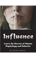 Influence: Learn the Secrets of Human Psychology and Behavior