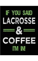 If You Said Lacrosse & Coffee I'm In: Blank Sketch, Draw and Doodle Book