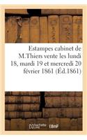 Estampes Anciennes Provenant Du Cabinet de M.Thiers: Vente Aura Lieu Les Lundi 18, Mardi 19 Et Mercredi 20 Février 1861(Litterature)