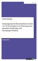 Kursprogramm für Büromitarbeiter im Alter von 45 bis 65 Jahren zur Förderung eines gesunden Ernährungs- und Bewegungsverhaltens