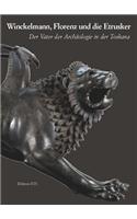 Winckelmann, Florenz Und Die Etrusker: Der Vater Der Archaologie in Der Toskana. Katalog Der Ausstellung. Florenz, Museo Archeologico Nazionale. 26. M