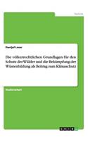 Die völkerrechtlichen Grundlagen für den Schutz der Wälder und die Bekämpfung der Wüstenbildung als Beitrag zum Klimaschutz