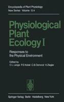 Physiological Plant Ecology I: Responses to the Physical Environment (Physiological Plant Ecology, Volume 12 / A) [Special Indian Edition - Reprint Year: 2020]