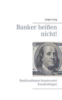 Banker beißen nicht!
