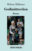 Großmütterchen: Roman