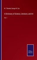 Dictionary of Science, Literature, and Art