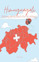 Himuguagali: Schwyzerdutsch fur di Alltag