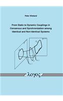 From Static to Dynamic Couplings in Consensus and Synchronization Among Identical and Non-Identical Systems