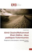Aimé Césaire/Mohammed Khaïr-Eddine: Deux Poétiques Fraternisantes(Omn.Univ.Europ.)