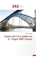Viaduc OA 1/2 � Tablier En U - Projet "rfr"-Tunisie: (Omn.Univ.Europ.)