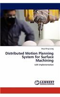 Distributed Motion Planning System for Surface Machining
