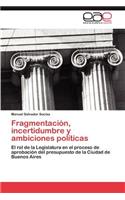 Fragmentación, incertidumbre y ambiciones políticas