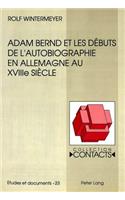 Adam Bernd et les debuts de l'autobiographie en Allemagne au XVIIIe siecle