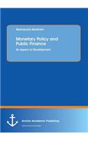 Monetary Policy and Public Finance: An Aspect of Development