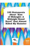100 Statements about Kiss of Midnight