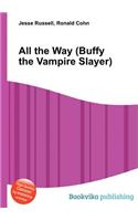 All the Way (Buffy the Vampire Slayer): (English)