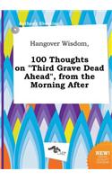 Hangover Wisdom, 100 Thoughts on Third Grave Dead Ahead, from the Morning After: (English)