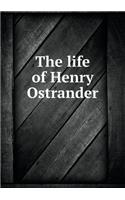 The Life of Henry Ostrander: (English)
