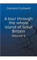 A Tour Through the Whole Island of Great Britain Volume 6