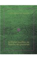 Le Parfait Joaillier, Ou Histoire Des Pierreries