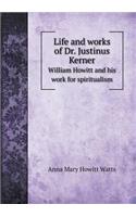 Life and Works of Dr. Justinus Kerner William Howitt and His Work for Spiritualism