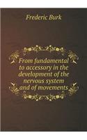 From Fundamental to Accessory in the Development of the Nervous System and of Movements