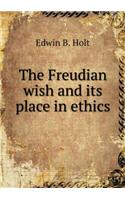 The Freudian Wish and Its Place in Ethics