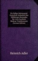 Ein Halbes Jahrtausend: Festschrift Anlasslich Des 500Jahrigen Bestandes Der Acta Facultatis Medicae Vindobonensis (German Edition)