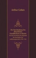 Die Verschuldung Des Bauerlichen Grundbesitzes in Bayern