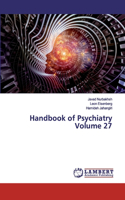 Handbook of Psychiatry Volume 27