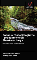 Badania fitosocjologiczne i produktywno&#347;ci Shankaracharya