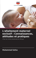 L'allaitement maternel exclusif: Connaissances, attitudes et pratiques