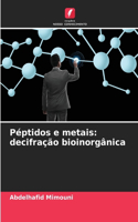 Péptidos e metais: decifração bioinorgânica