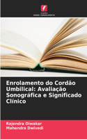 Enrolamento do Cordão Umbilical: Avaliação Sonográfica e Significado Clínico