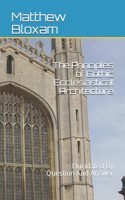 The Principles of Gothic Ecclesiastical Architecture