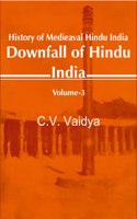 History Of Medieaval Hindu India Downfall Of Hindu India Volume 3Rd